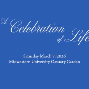 A Celebration of Life on Saturday, March 7, 2026 at the Midwestern University Ossuary Garden.